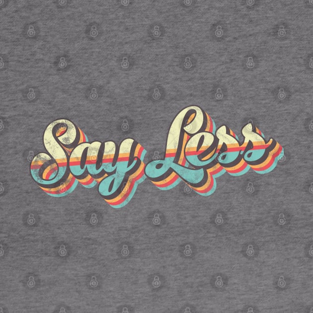 Say Less 70's Retro by BeyondTheDeck